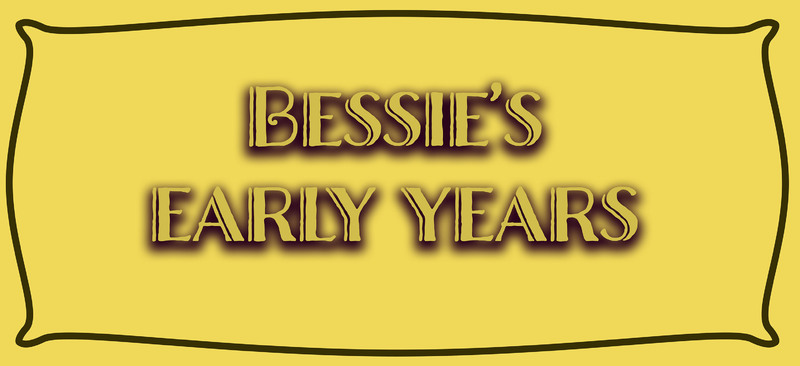 Bessie's early years title card