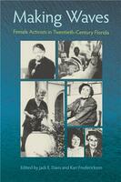 Making Waves: Female Activists in Twentieth Century Florida